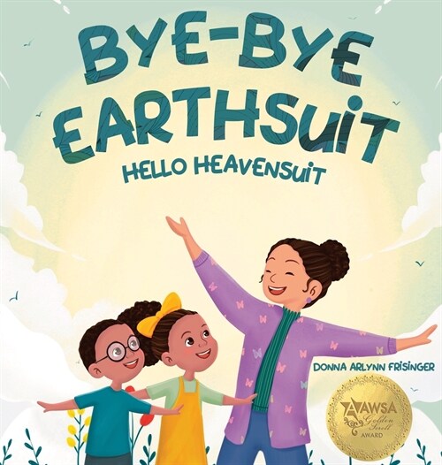 Bye-Bye Earthsuit: Hello Heavensuit (Hardcover)