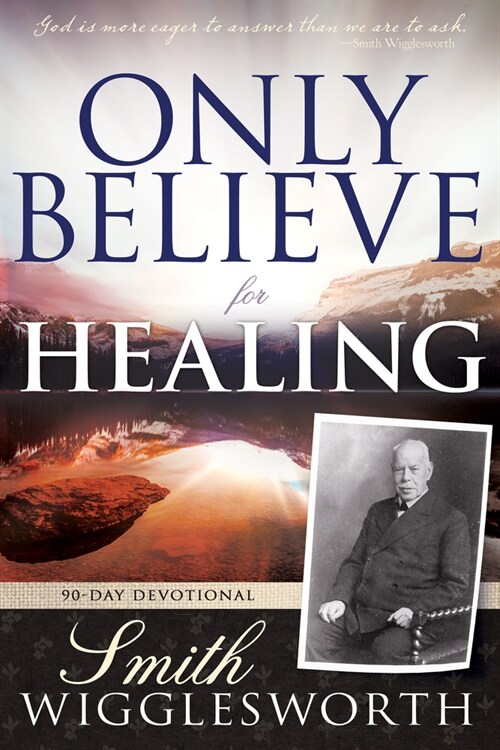 Only Believe for Healing: 90-Day Devotional (Paperback)