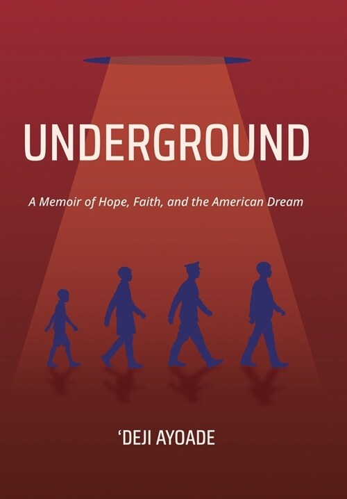 Underground: A Memoir of Hope, Faith, and the American Dream (Hardcover)