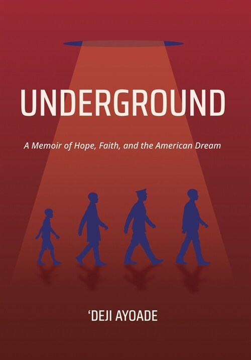 Underground: A Memoir of Hope, Faith, and the American Dream - Color Interior (Hardcover Dust Jacket) (Hardcover)