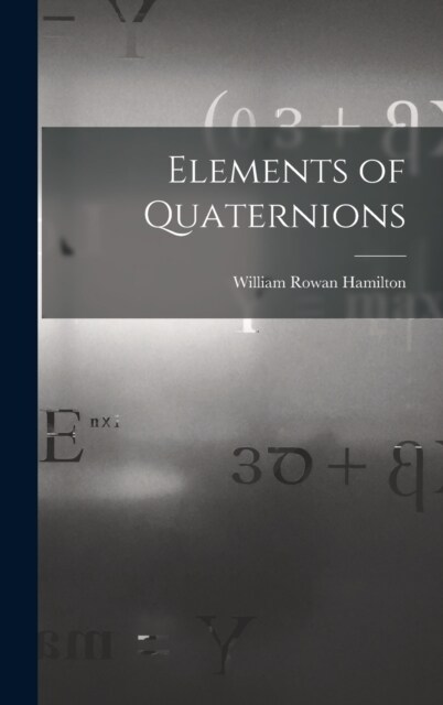 Elements of Quaternions (Hardcover)