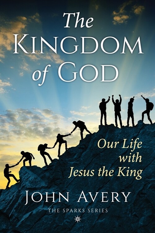 The Kingdom of God: Our life with Jesus the King (Paperback)