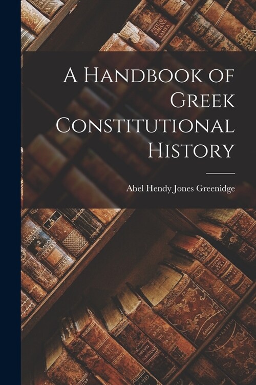 A Handbook of Greek Constitutional History (Paperback)