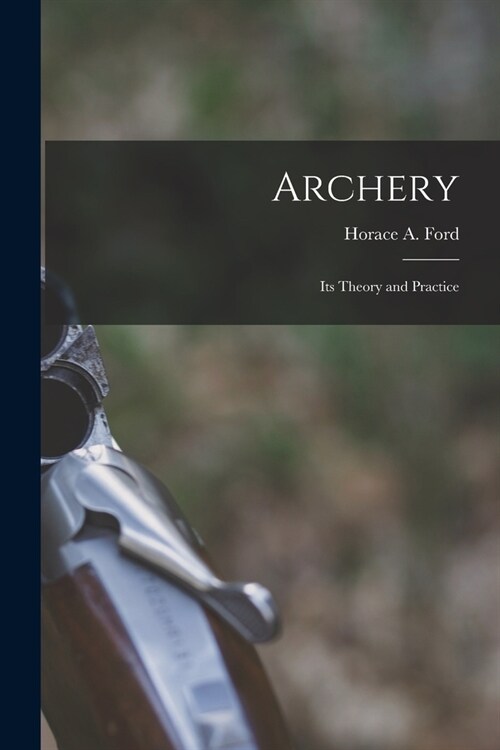 Archery: Its Theory and Practice (Paperback)