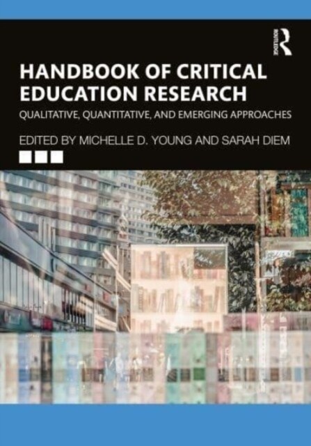 Handbook of Critical Education Research : Qualitative, Quantitative, and Emerging Approaches (Paperback)