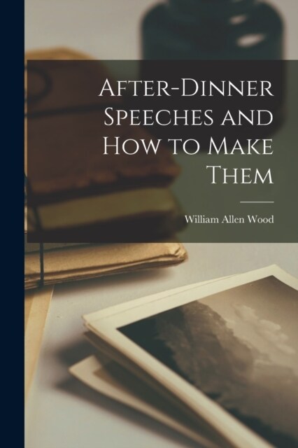 After-Dinner Speeches and How to Make Them (Paperback)