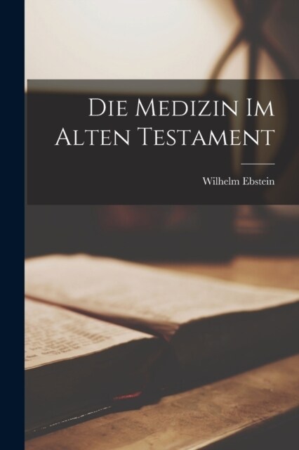 Die Medizin im Alten Testament (Paperback)
