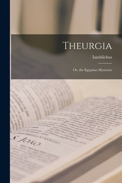 Theurgia: Or, the Egyptian Mysteries (Paperback)