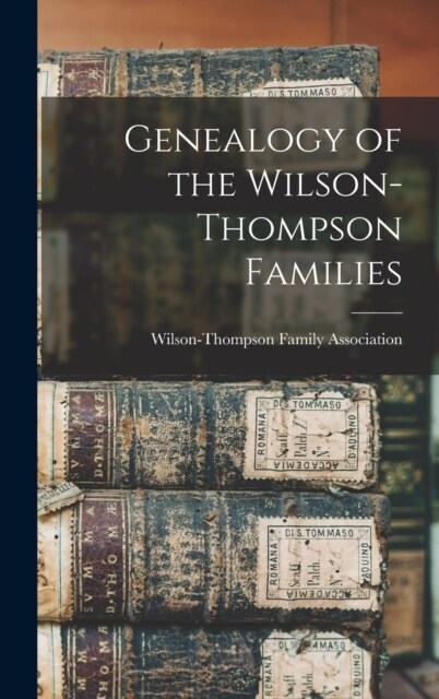 Genealogy of the Wilson-Thompson Families (Hardcover)