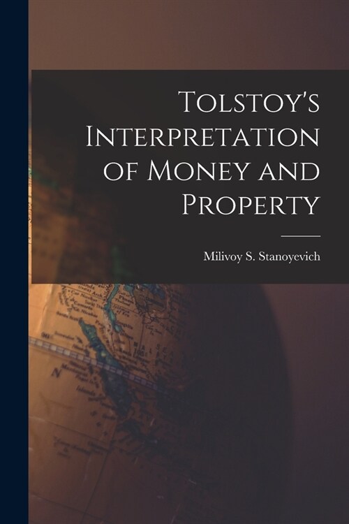 Tolstoys Interpretation of Money and Property (Paperback)