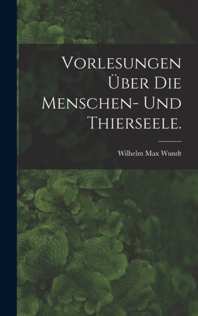 Vorlesungen ?er die Menschen- und Thierseele. (Hardcover)