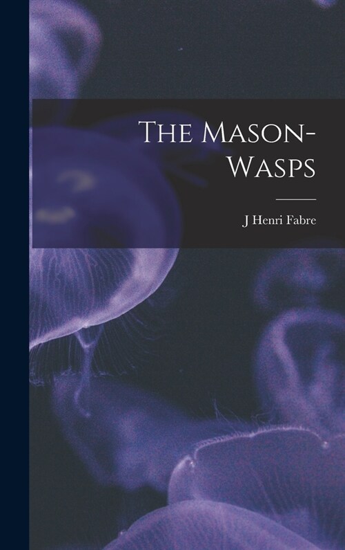 The Mason-Wasps (Hardcover)