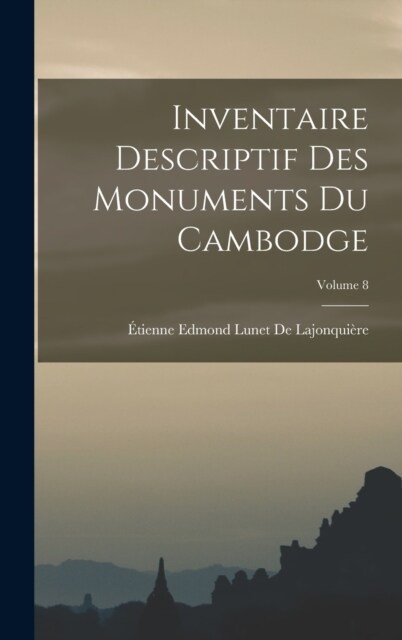 Inventaire Descriptif Des Monuments Du Cambodge; Volume 8 (Hardcover)