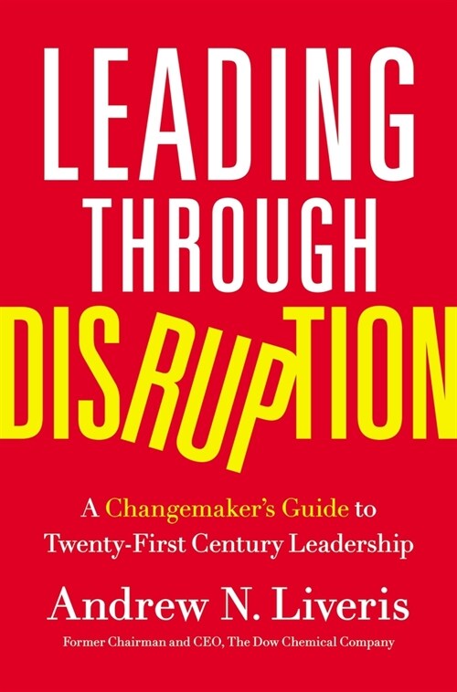 Leading Through Disruption: A Changemakers Guide to Twenty-First Century Leadership (Hardcover)