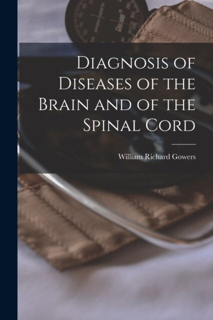 Diagnosis of Diseases of the Brain and of the Spinal Cord (Paperback)