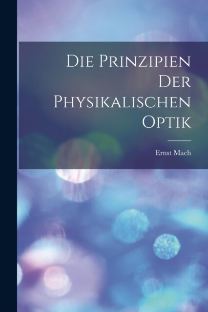 Die Prinzipien Der Physikalischen Optik (Paperback)