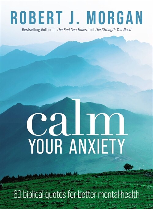 Calm Your Anxiety: 60 Biblical Quotes for Better Mental Health (Paperback)