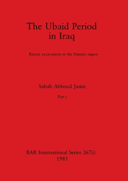 The Ubaid Period in Iraq, Part i: Recent excavations in the Hamrin region (Paperback)