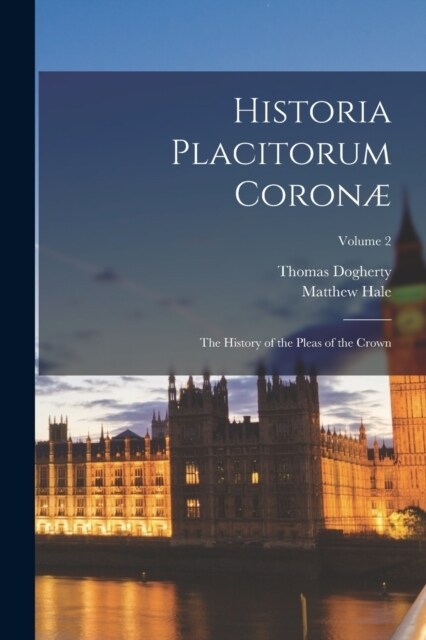 Historia Placitorum Coron? The History of the Pleas of the Crown; Volume 2 (Paperback)