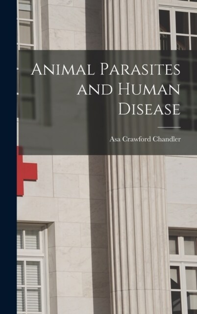 Animal Parasites and Human Disease (Hardcover)
