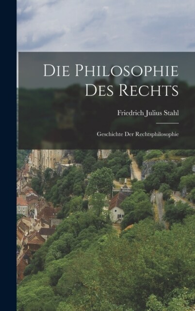 Die Philosophie Des Rechts: Geschichte Der Rechtsphilosophie (Hardcover)