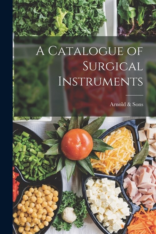 A Catalogue of Surgical Instruments (Paperback)