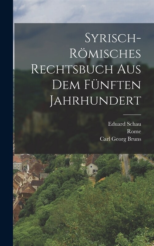 Syrisch-R?isches Rechtsbuch Aus Dem F?ften Jahrhundert (Hardcover)