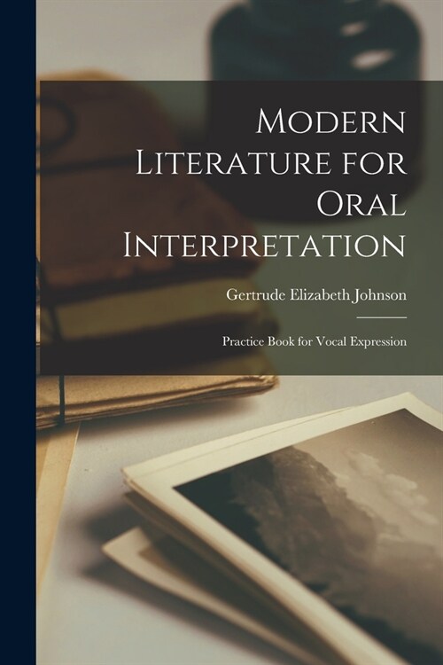 Modern Literature for Oral Interpretation: Practice Book for Vocal Expression (Paperback)