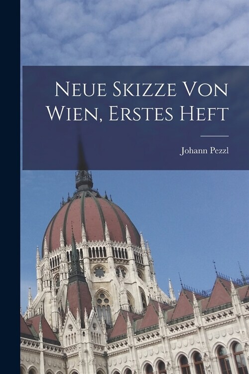 Neue Skizze Von Wien, Erstes Heft (Paperback)