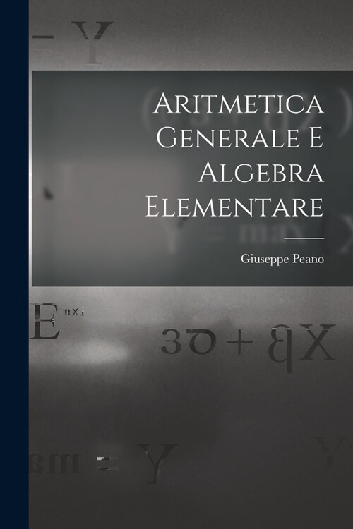 Aritmetica Generale E Algebra Elementare (Paperback)