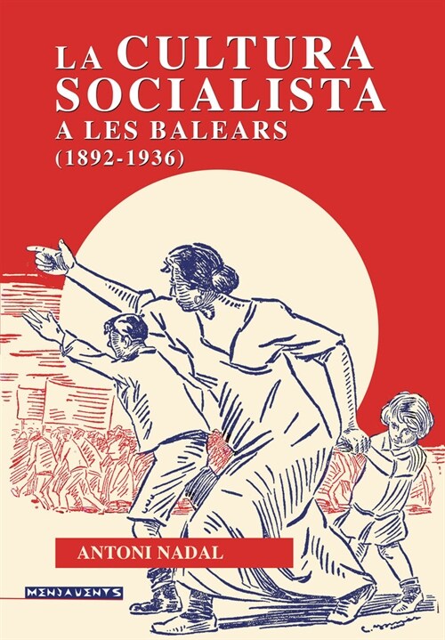 CULTURA SOCIALISTA A LES BALEARS 1892 1936 (Book)