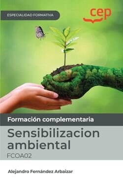 Manual. Sensibilizacion ambiental (FCOA02). Especialidades formativas (Paperback)