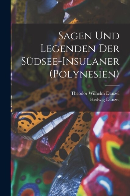 Sagen und legenden der S?see-Insulaner (Polynesien) (Paperback)