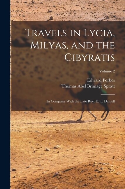 Travels in Lycia, Milyas, and the Cibyratis: In Company With the Late Rev. E. T. Daniell; Volume 2 (Paperback)