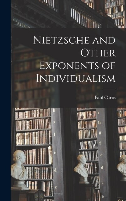 Nietzsche and Other Exponents of Individualism (Hardcover)