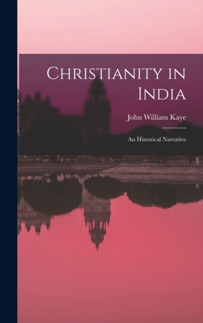 Christianity in India: An Historical Narrative (Hardcover)