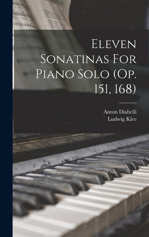 Eleven Sonatinas For Piano Solo (op. 151, 168) (Hardcover)