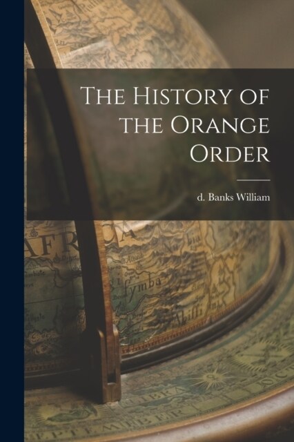 The History of the Orange Order (Paperback)