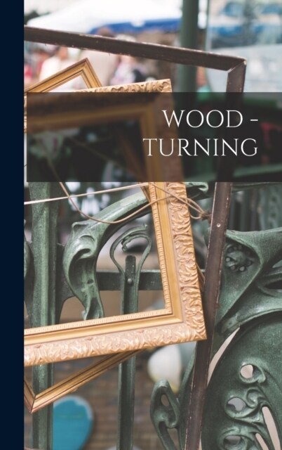 Wood - Turning (Hardcover)