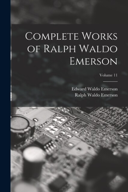 Complete Works of Ralph Waldo Emerson; Volume 11 (Paperback)