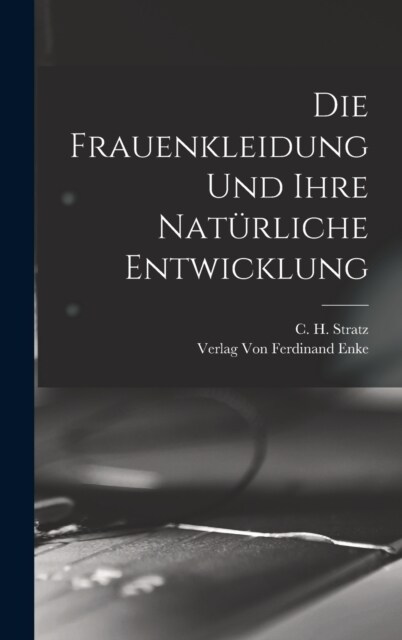 Die Frauenkleidung und Ihre Nat?liche Entwicklung (Hardcover)