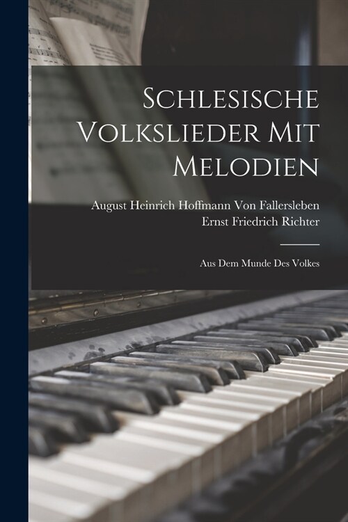 Schlesische Volkslieder Mit Melodien: Aus Dem Munde Des Volkes (Paperback)