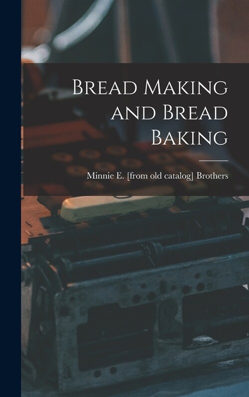 Bread Making and Bread Baking (Hardcover)