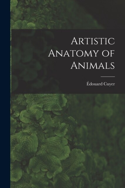 Artistic Anatomy of Animals (Paperback)