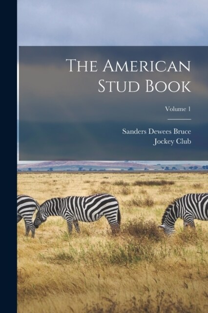 The American Stud Book; Volume 1 (Paperback)