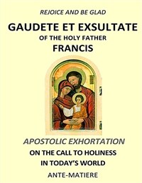Rejoice and be glad: Gaudete et Exsultate - Apostolic Exhortation on the Call to Holiness in Today's World (Paperback)