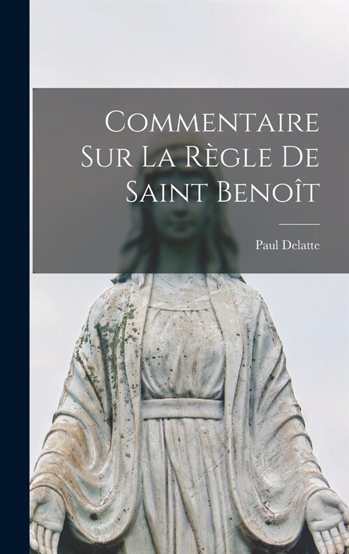 Commentaire sur la r?le de Saint Beno? (Hardcover)