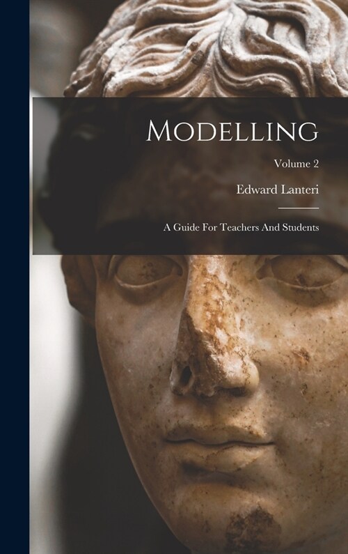 Modelling: A Guide For Teachers And Students; Volume 2 (Hardcover)