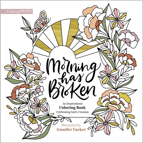 Morning Has Broken: An Inspirational Coloring Book Celebrating Gods Creation (Paperback)