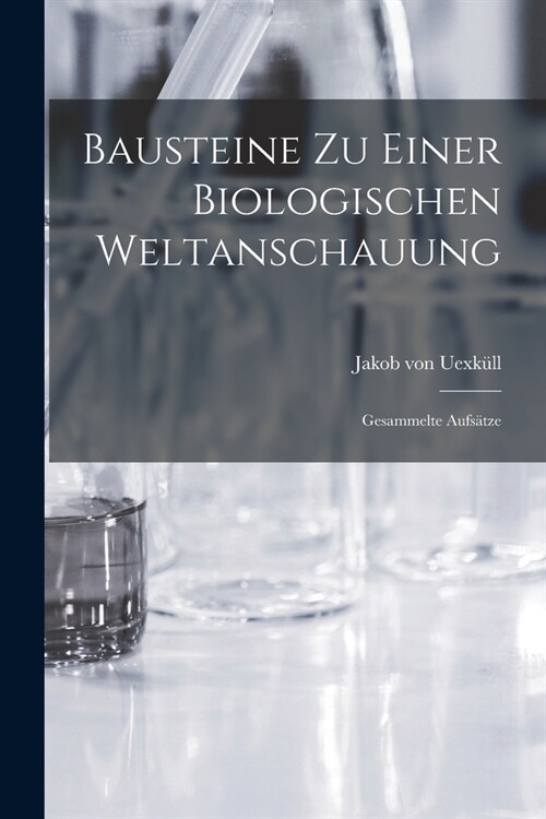 Bausteine zu einer biologischen Weltanschauung: Gesammelte Aufs?ze (Paperback)